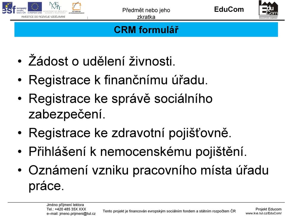 Registrace ke správě sociálního zabezpečení.