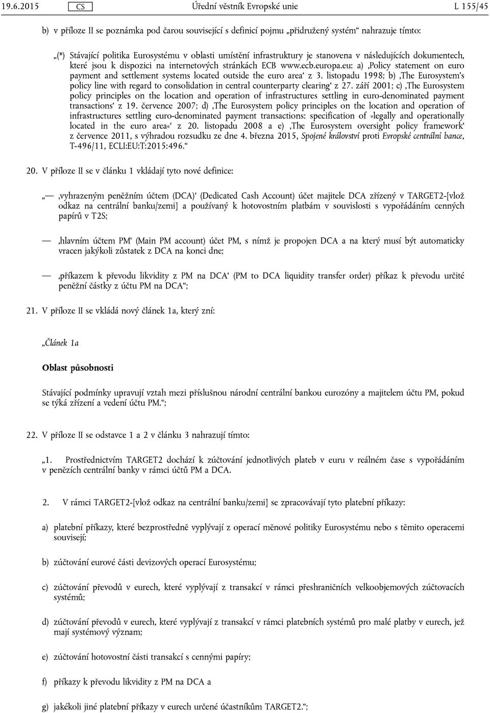 eu: a) Policy statement on euro payment and settlement systems located outside the euro area z 3.