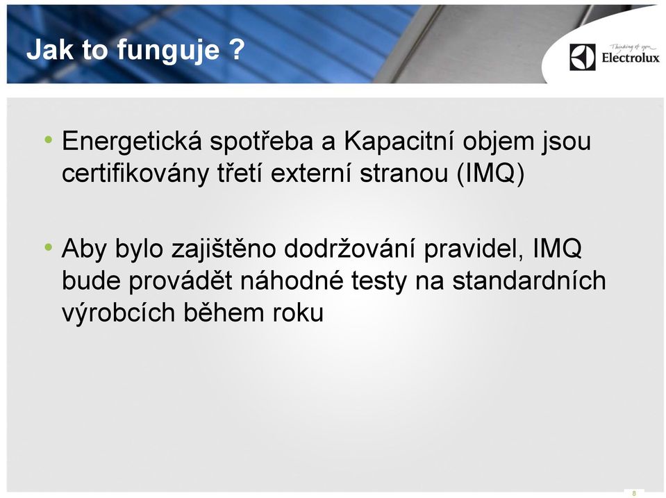 certifikovány třetí externí stranou (IMQ) Aby bylo