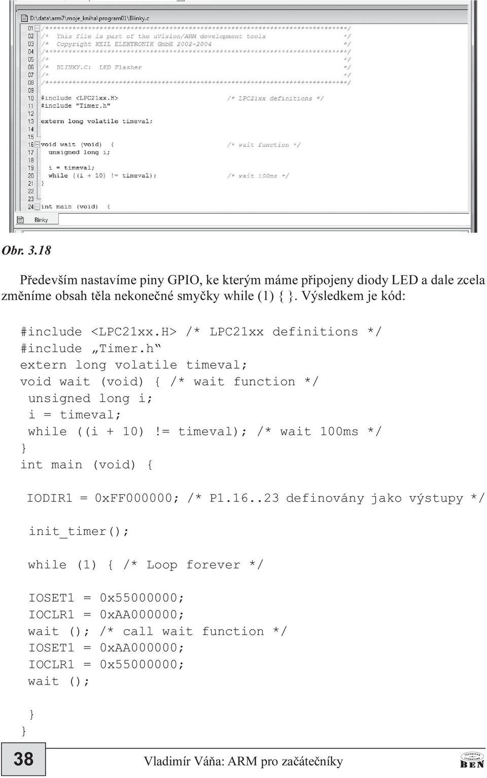 h extern long volatile timeval; void wait (void) { /* wait function */ unsigned long i; i = timeval; while ((i + 10)!