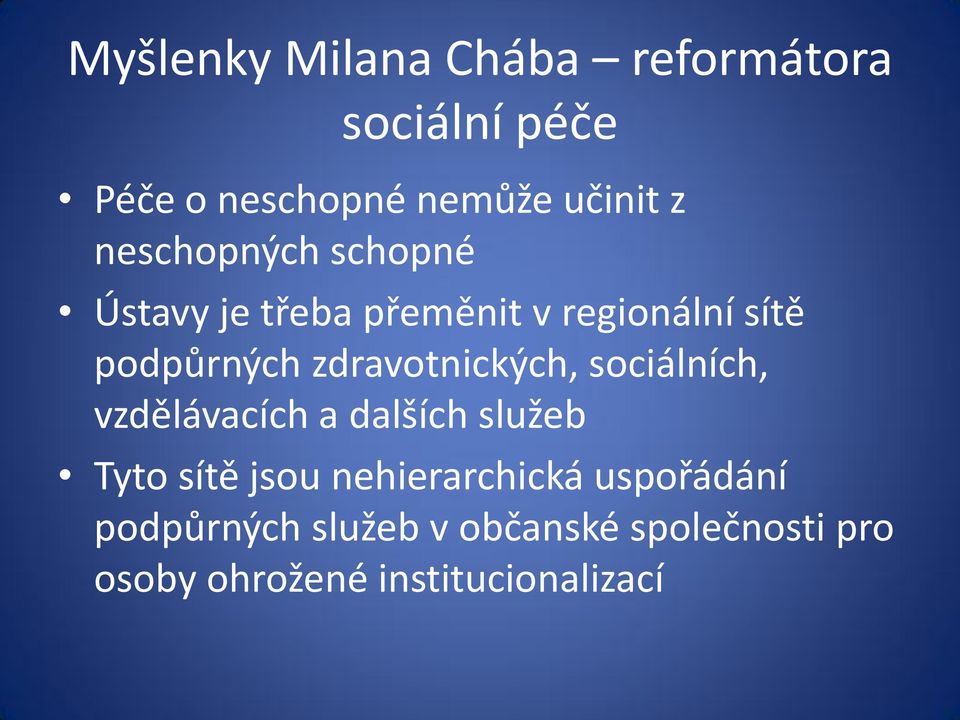 zdravotnických, sociálních, vzdělávacích a dalších služeb Tyto sítě jsou