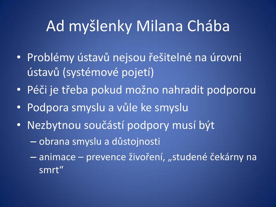 Podpora smyslu a vůle ke smyslu Nezbytnou součástí podpory musí být