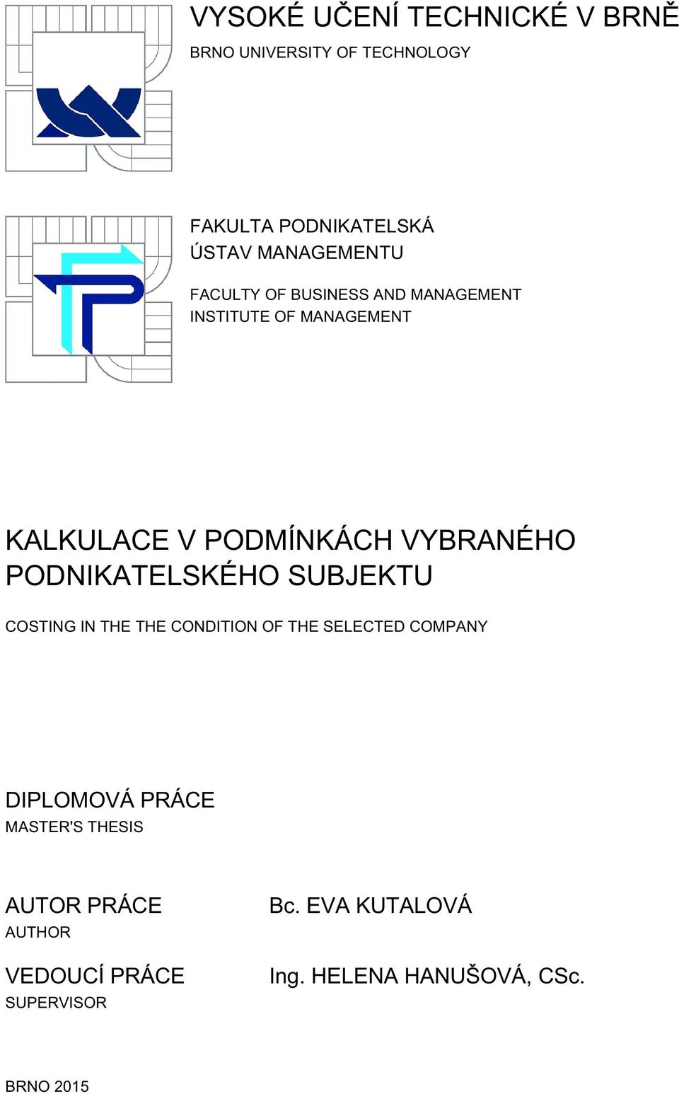 PODNIKATELSKÉHO SUBJEKTU COSTING IN THE THE CONDITION OF THE SELECTED COMPANY DIPLOMOVÁ PRÁCE