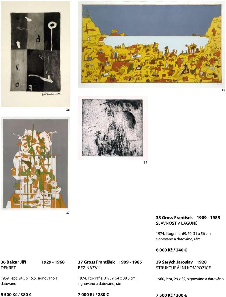 Gross František 1909-1985 Bez názvu 1974, litografie, 31/39, 54 x 38,5 cm, signováno a datováno, rám 7 000 Kč /