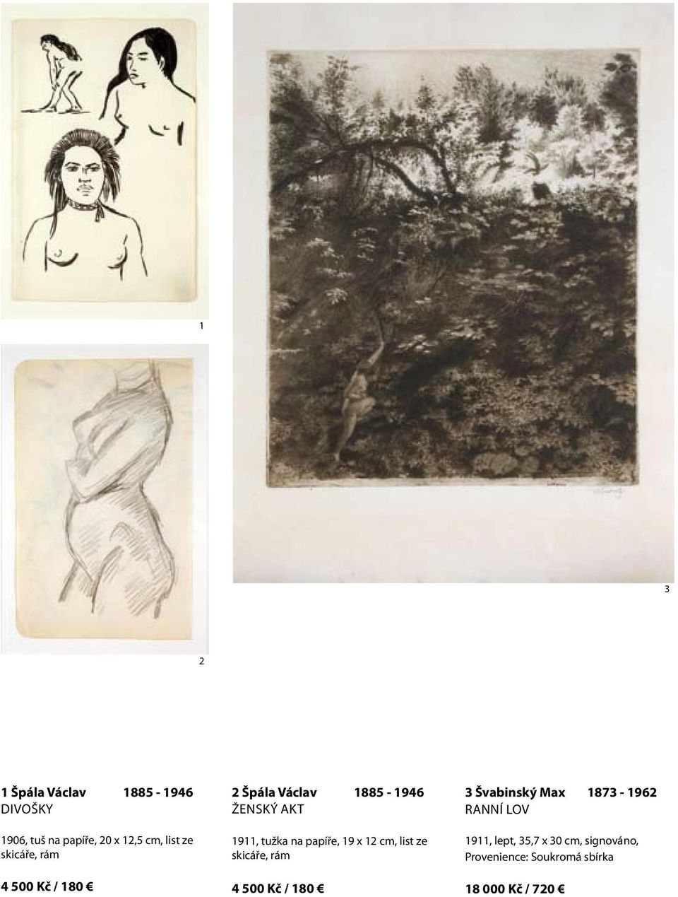 papíře, 19 x 12 cm, list ze skicáře, rám 4 500 Kč / 180 3 Švabinský Max 1873-1962