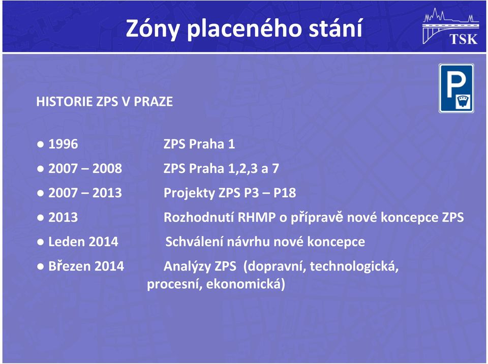 o přípravě nové koncepce ZPS Leden 2014 Schválení návrhu nové koncepce