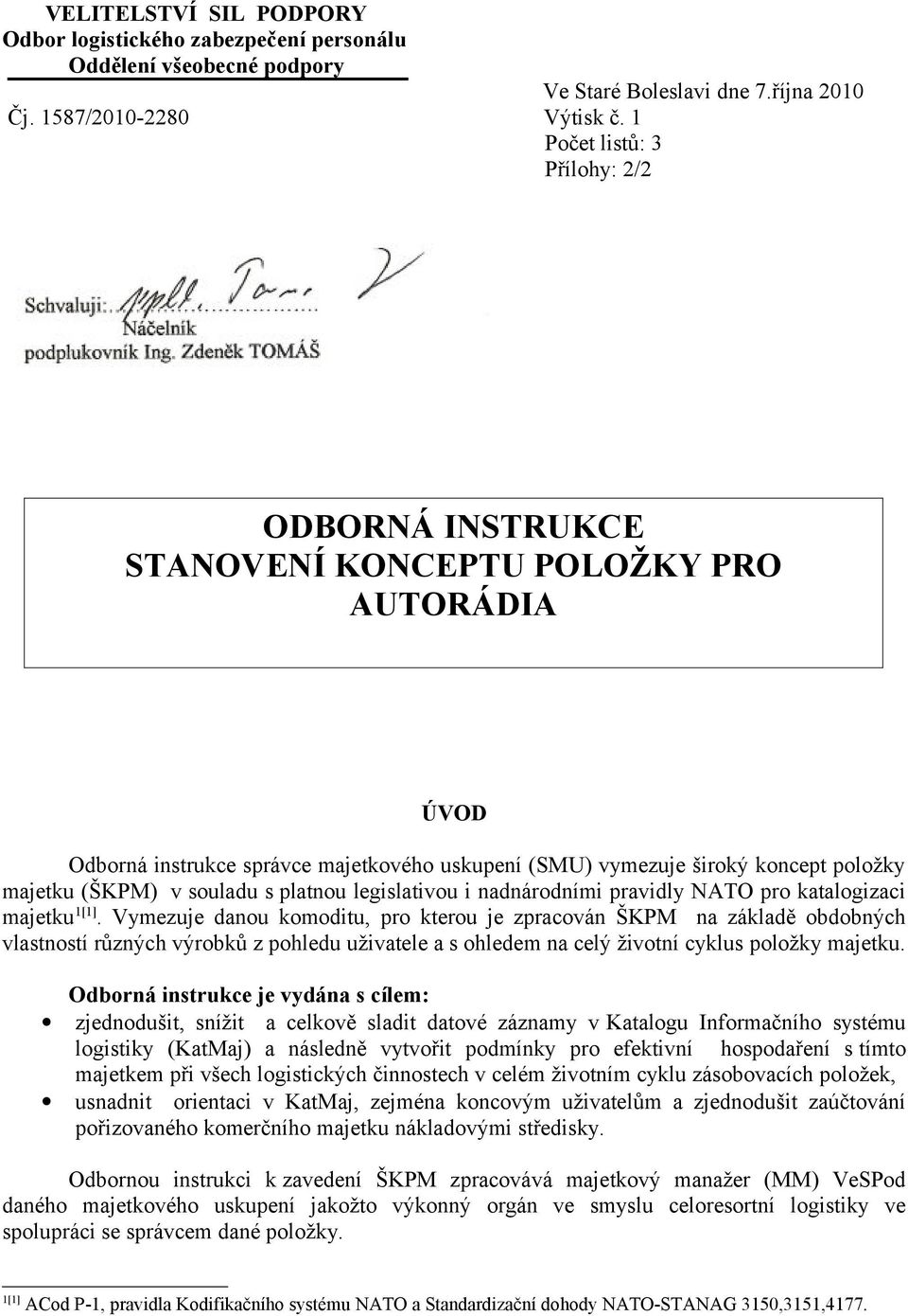 platnou legislativou i nadnárodními pravidly NATO pro katalogizaci majetku 1[1].