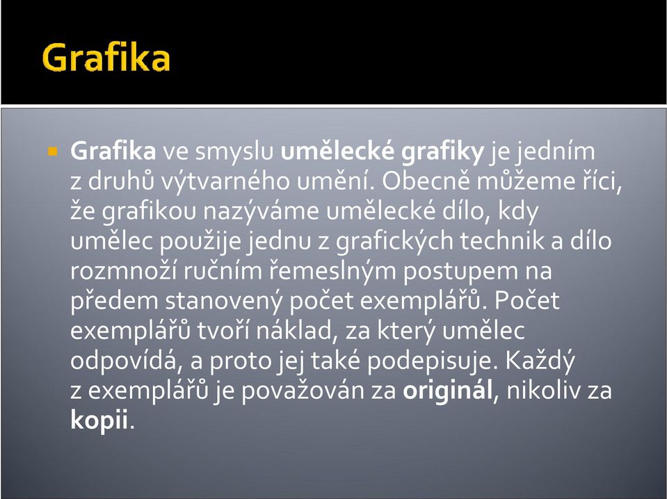 technik a dílo rozmnoží ručním řemeslným postupem na předem stanovený počet exemplářů.