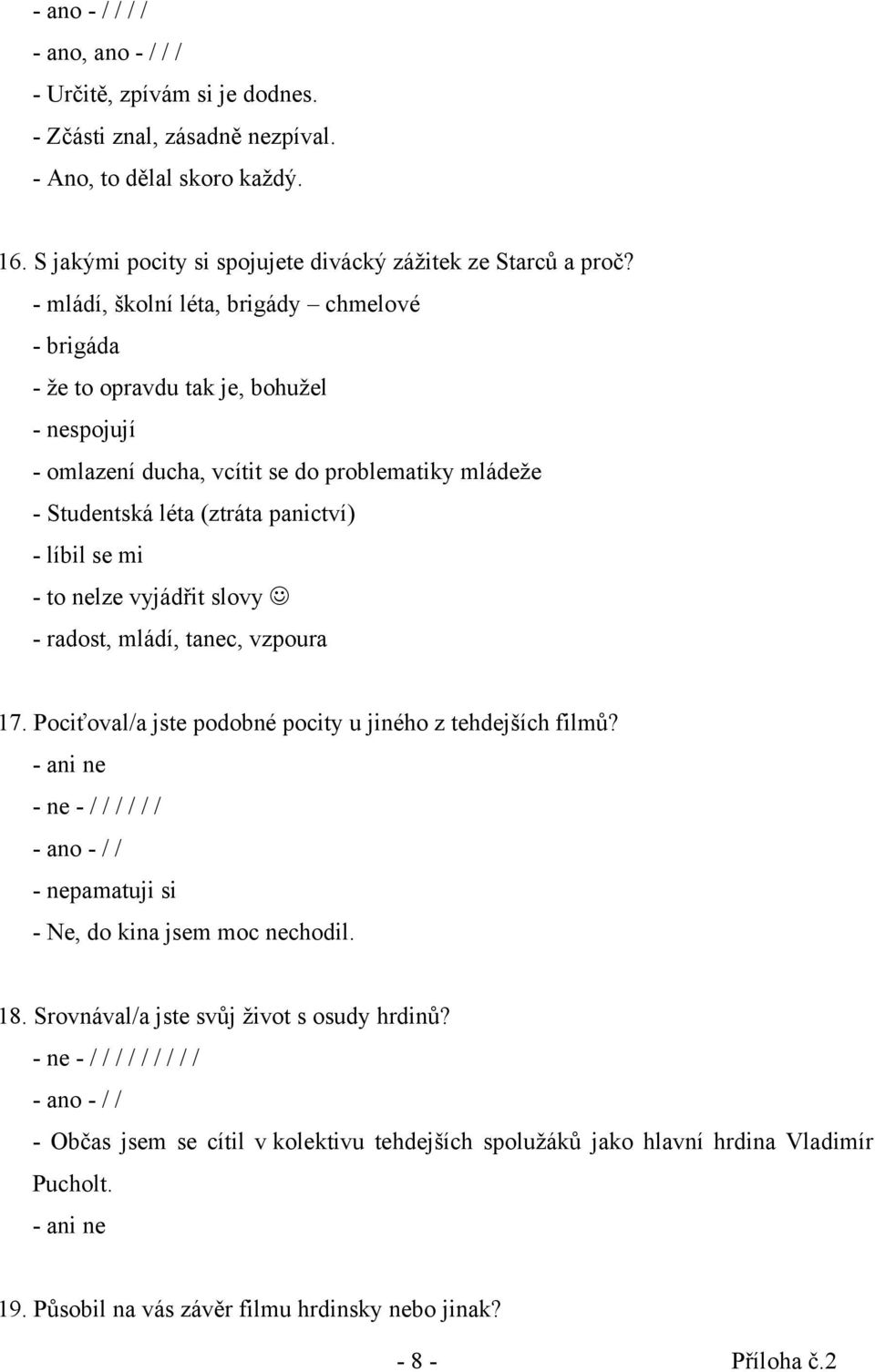 nelze vyjádřit slovy - radost, mládí, tanec, vzpoura 17. Pociťoval/a jste podobné pocity u jiného z tehdejších filmů?