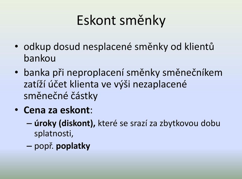 ve výši nezaplacené směnečné částky Cena za eskont: úroky