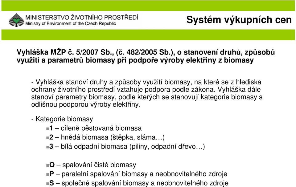 hlediska ochrany životního prostředí vztahuje podpora podle zákona.