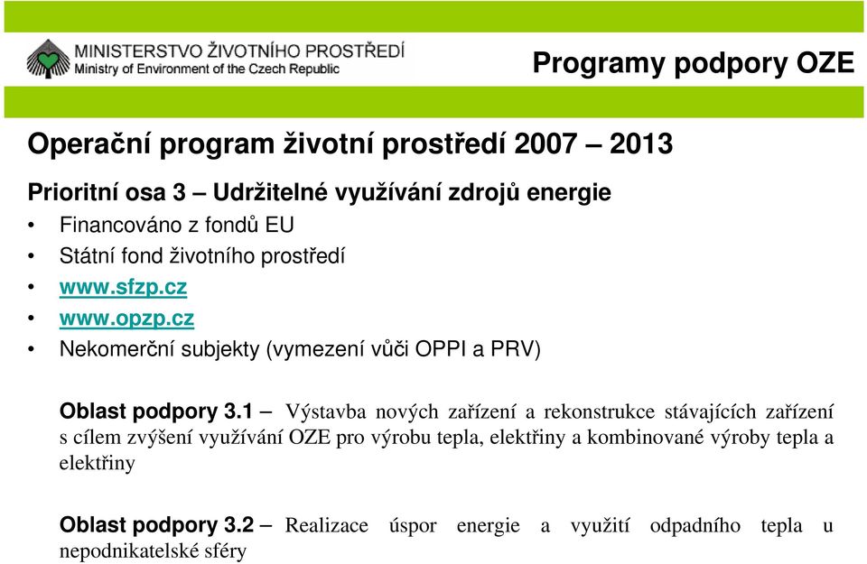 cz Nekomerční subjekty (vymezení vůči OPPI a PRV) Oblast podpory 3.