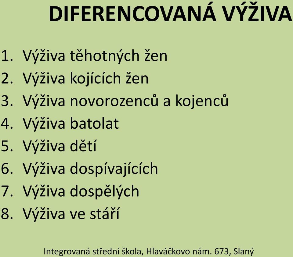 Výživa novorozenců a kojenců 4. Výživa batolat 5.