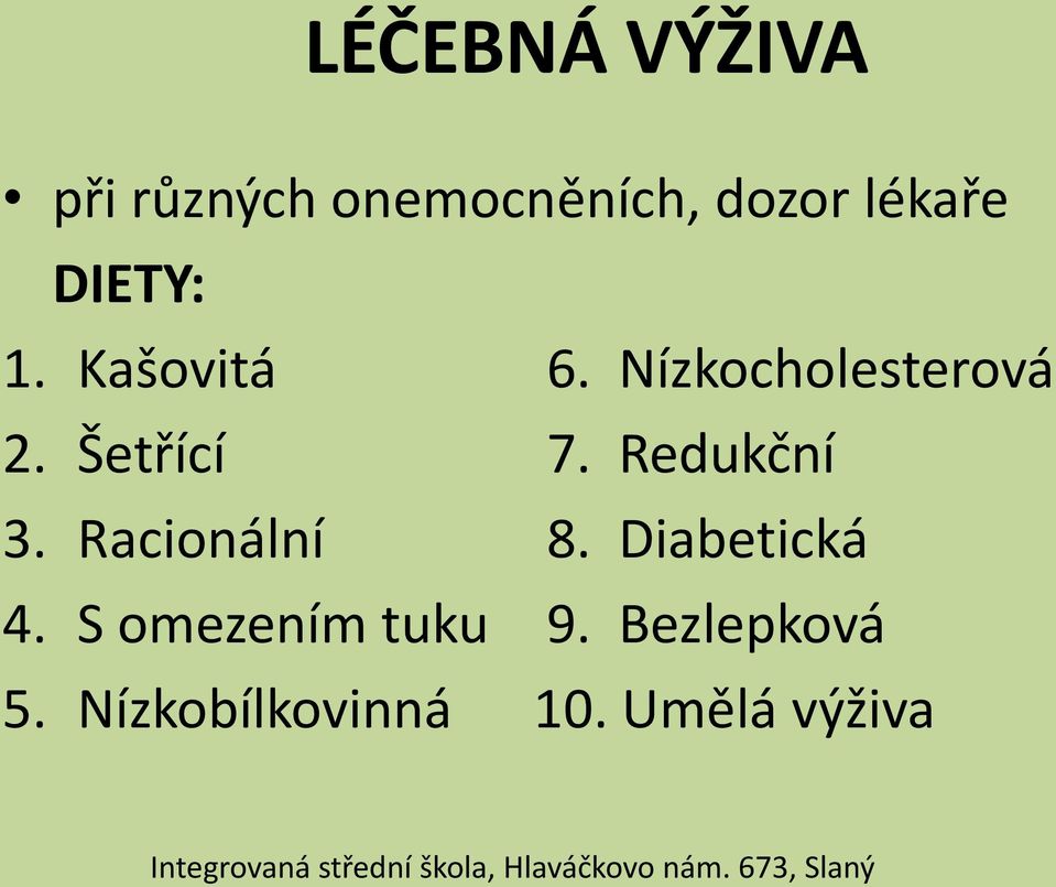 Redukční 3. Racionální 8. Diabetická 4.