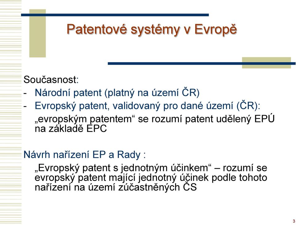 na základě EPC Návrh nařízení EP a Rady : Evropský patent s jednotným účinkem rozumí se