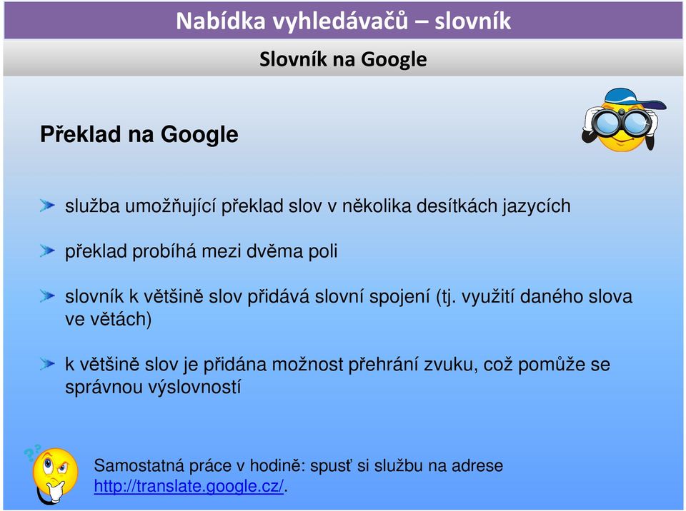 využití daného slova ve větách) k většině slov je přidána možnost přehrání zvuku, což pomůže