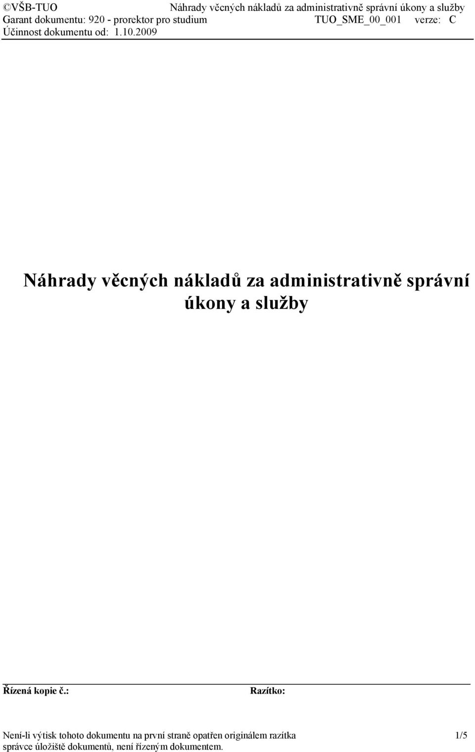 2009 Náhrady věcných nákladů za administrativně správní úkony a služby