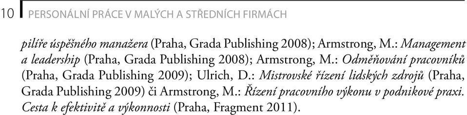 : Odměňování pracovníků (Praha, Grada Publishing 2009); Ulrich, D.