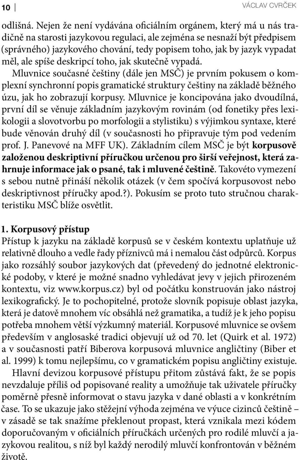 vypadat měl, ale spíše deskripcí toho, jak skutečně vypadá.