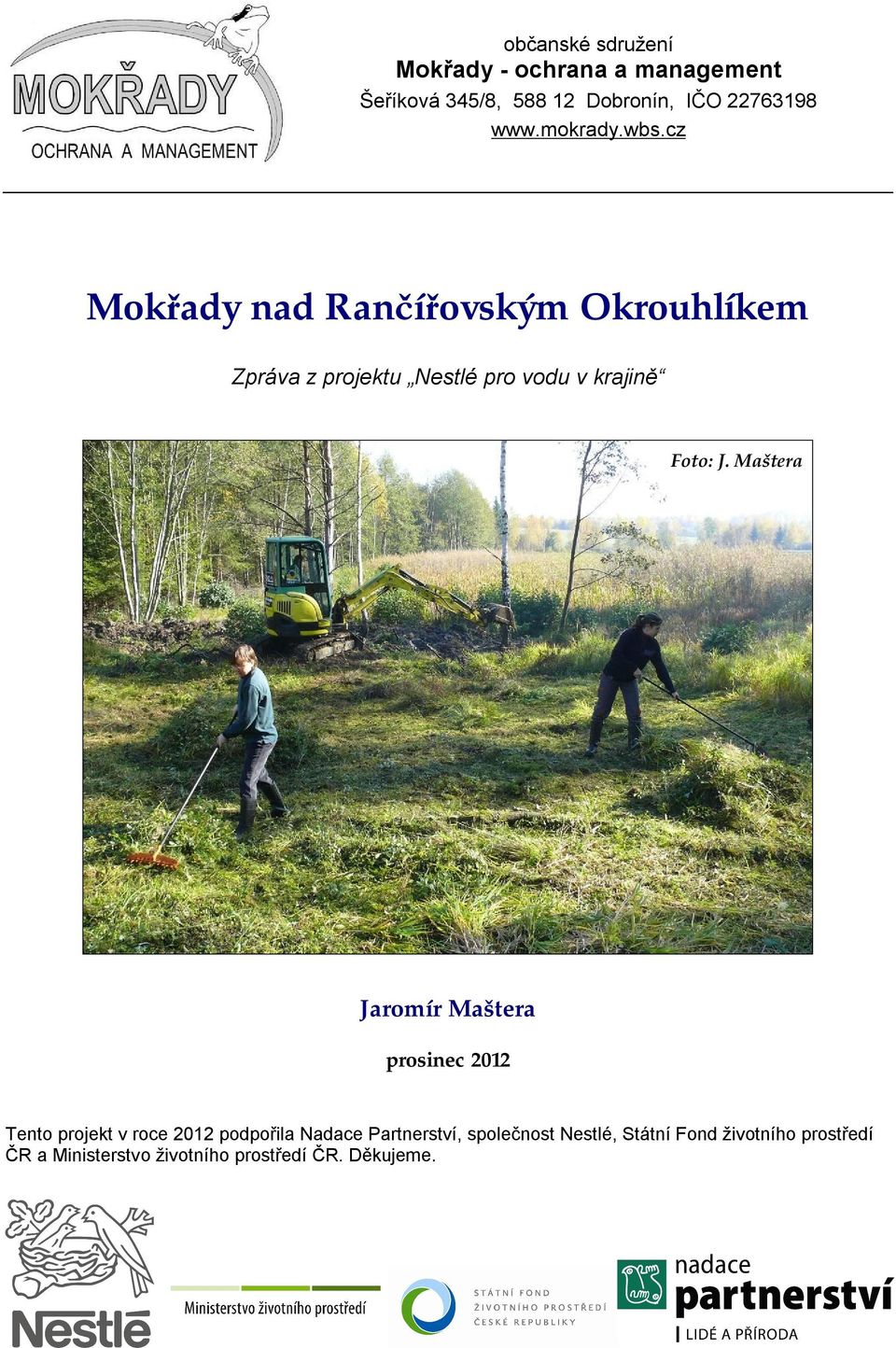 cz Mokřady nad Rančířovským Okrouhlíkem Zpráva z projektu Nestlé pro vodu v krajině Jaromír