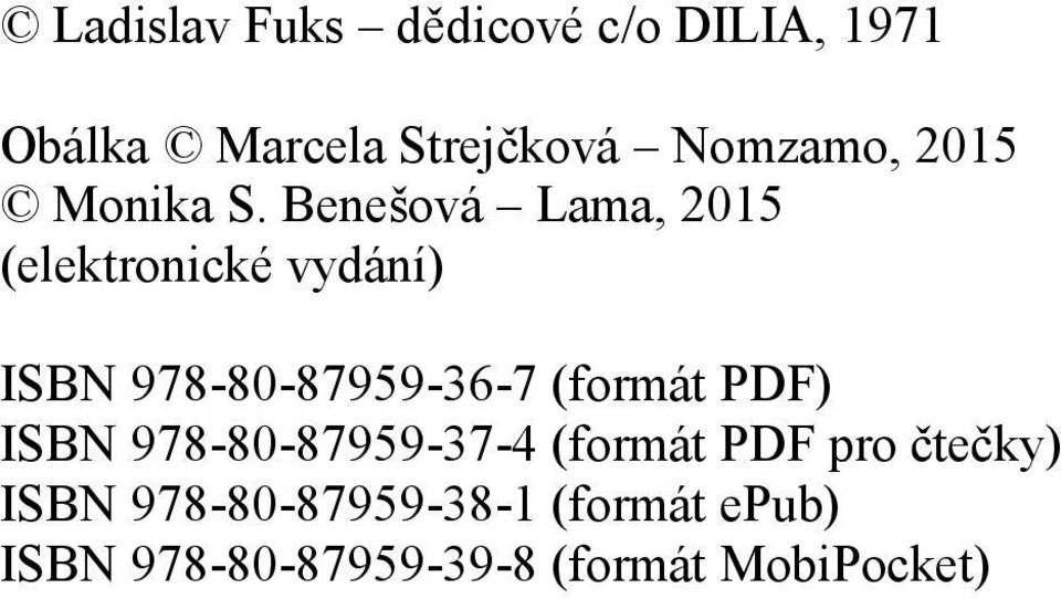 Benešová Lama, 2015 (elektronické vydání) ISBN 978-80-87959-36-7 (formát
