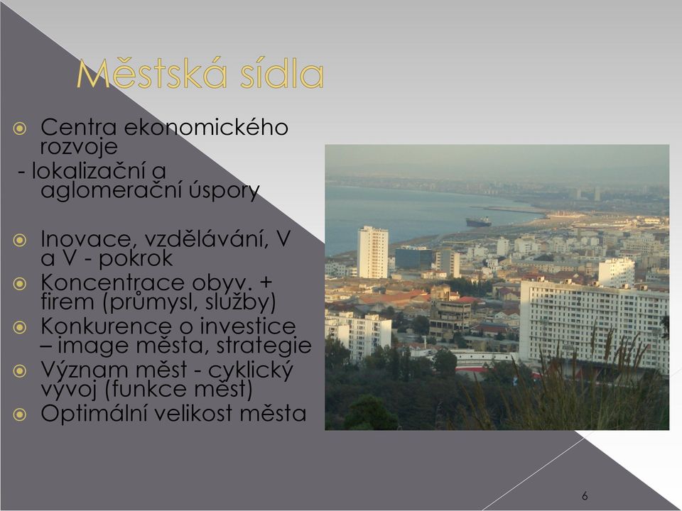 + firem (průmysl, sluţby) Konkurence o investice image města,