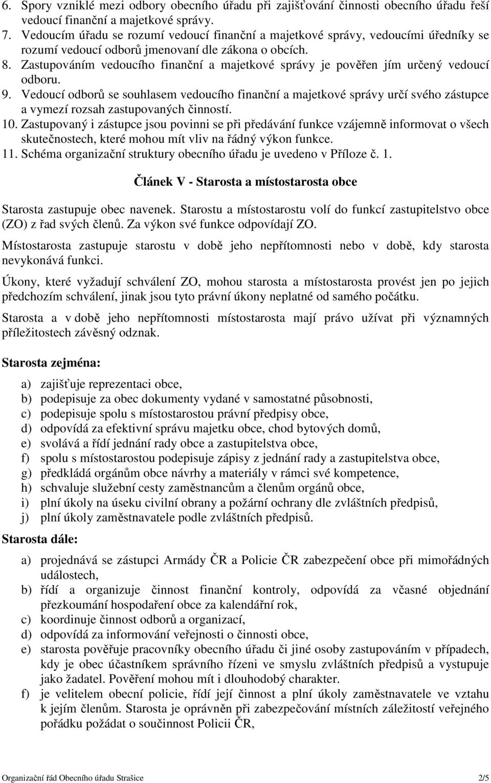 Zastupováním vedoucího finanční a majetkové správy je pověřen jím určený vedoucí odboru. 9.