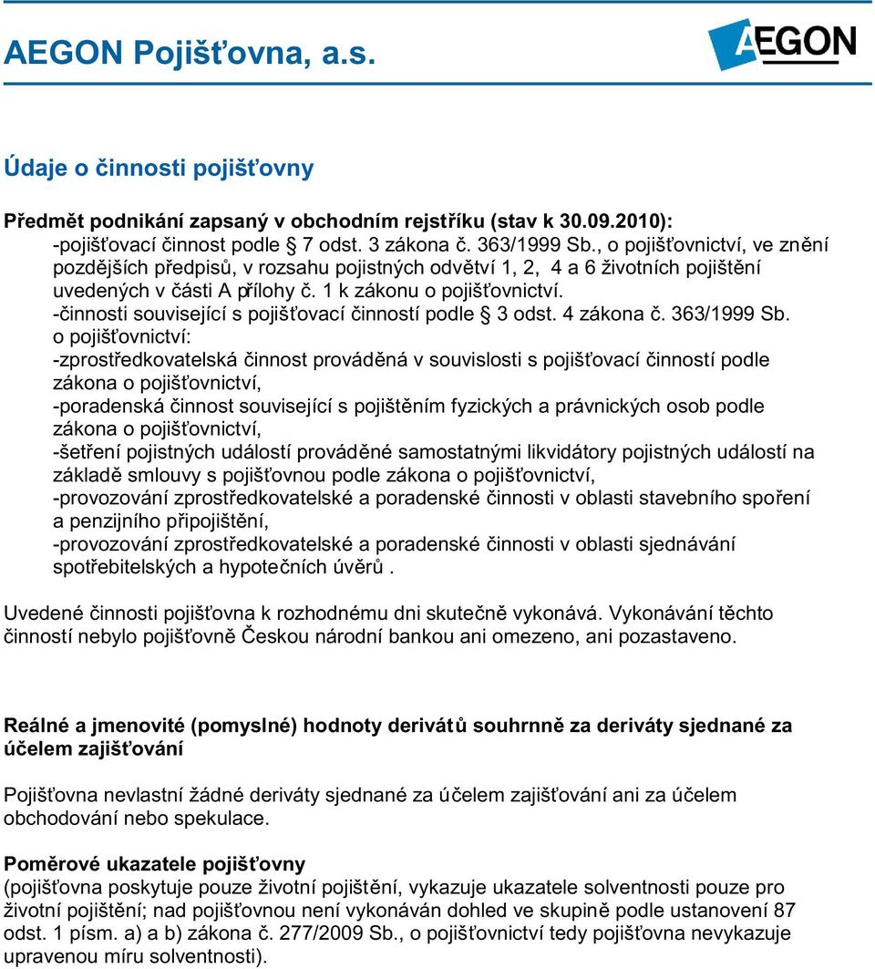 -činnosti související s pojišťovací činností podle 3 odst. 4 zákona č. 363/1999 Sb.