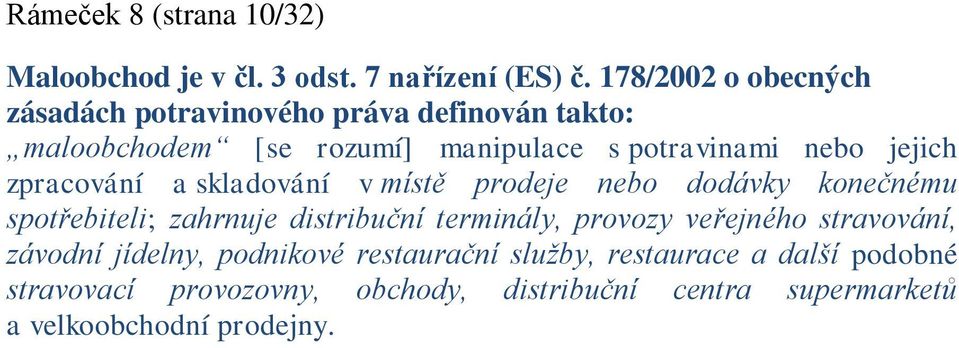 jejich zpracování a skladování v místě prodeje nebo dodávky konečnému spotřebiteli; zahrnuje distribuční terminály, provozy