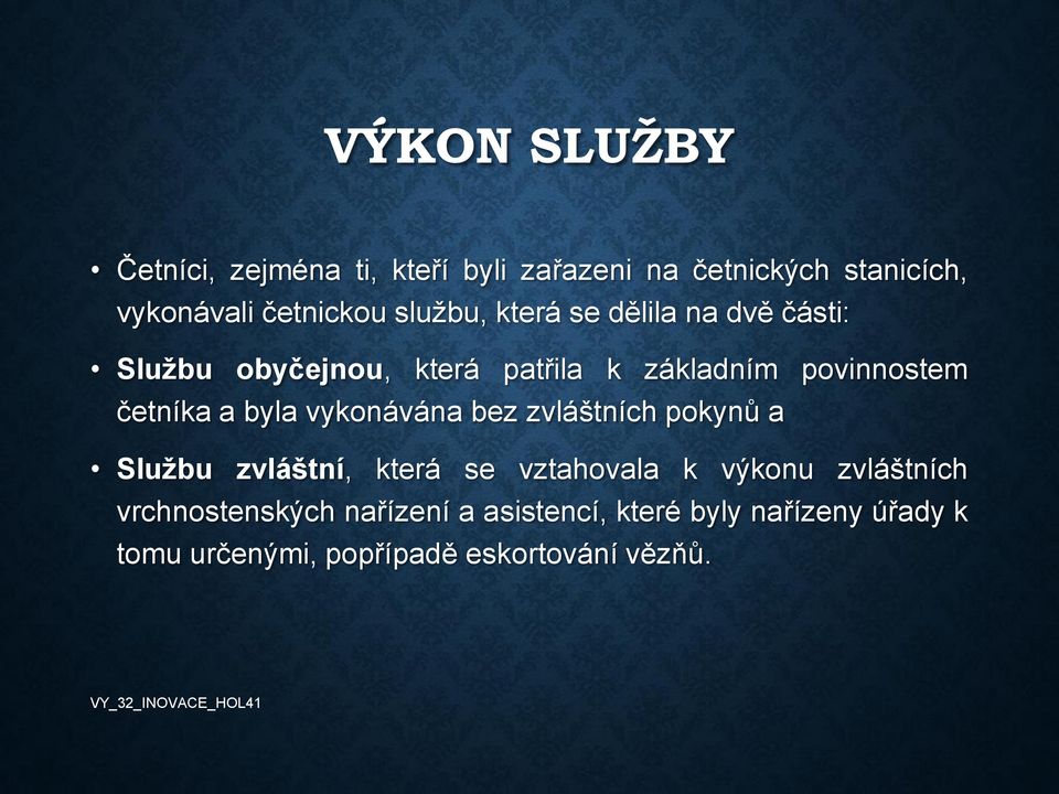 a byla vykonávána bez zvláštních pokynů a Službu zvláštní, která se vztahovala k výkonu zvláštních