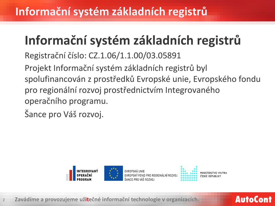 05891 Projekt Informační systém základních registrů byl spolufinancován z