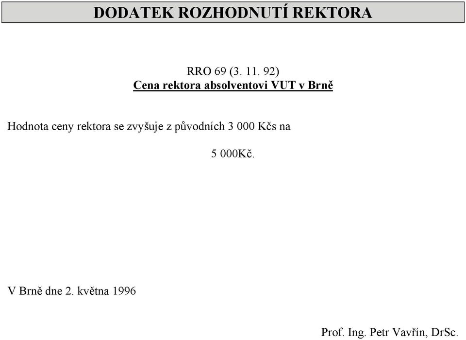 ceny rektora se zvyšuje z původních 3 000 Kčs na 5