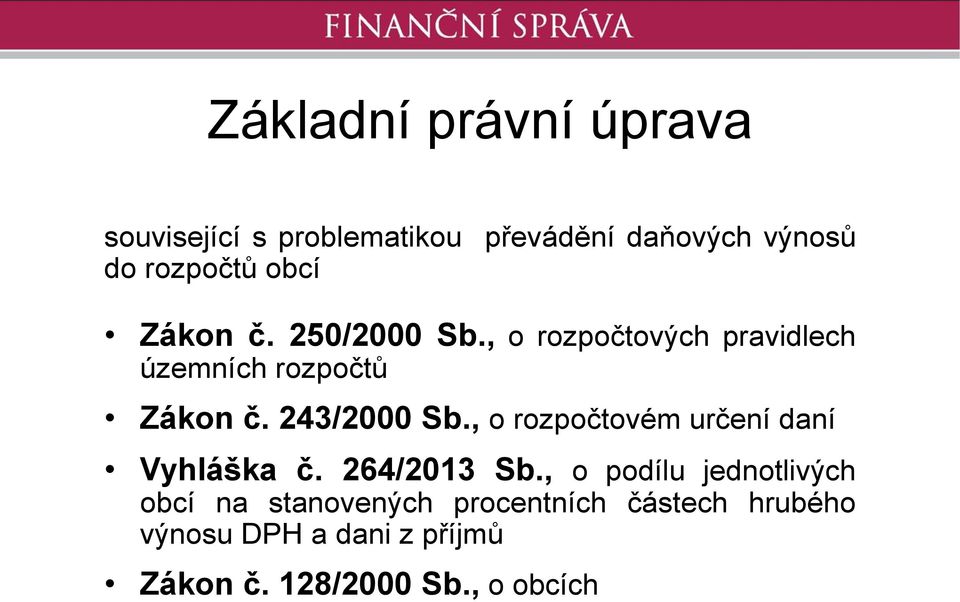 243/2000 Sb., o rozpočtovém určení daní Vyhláška č. 264/2013 Sb.