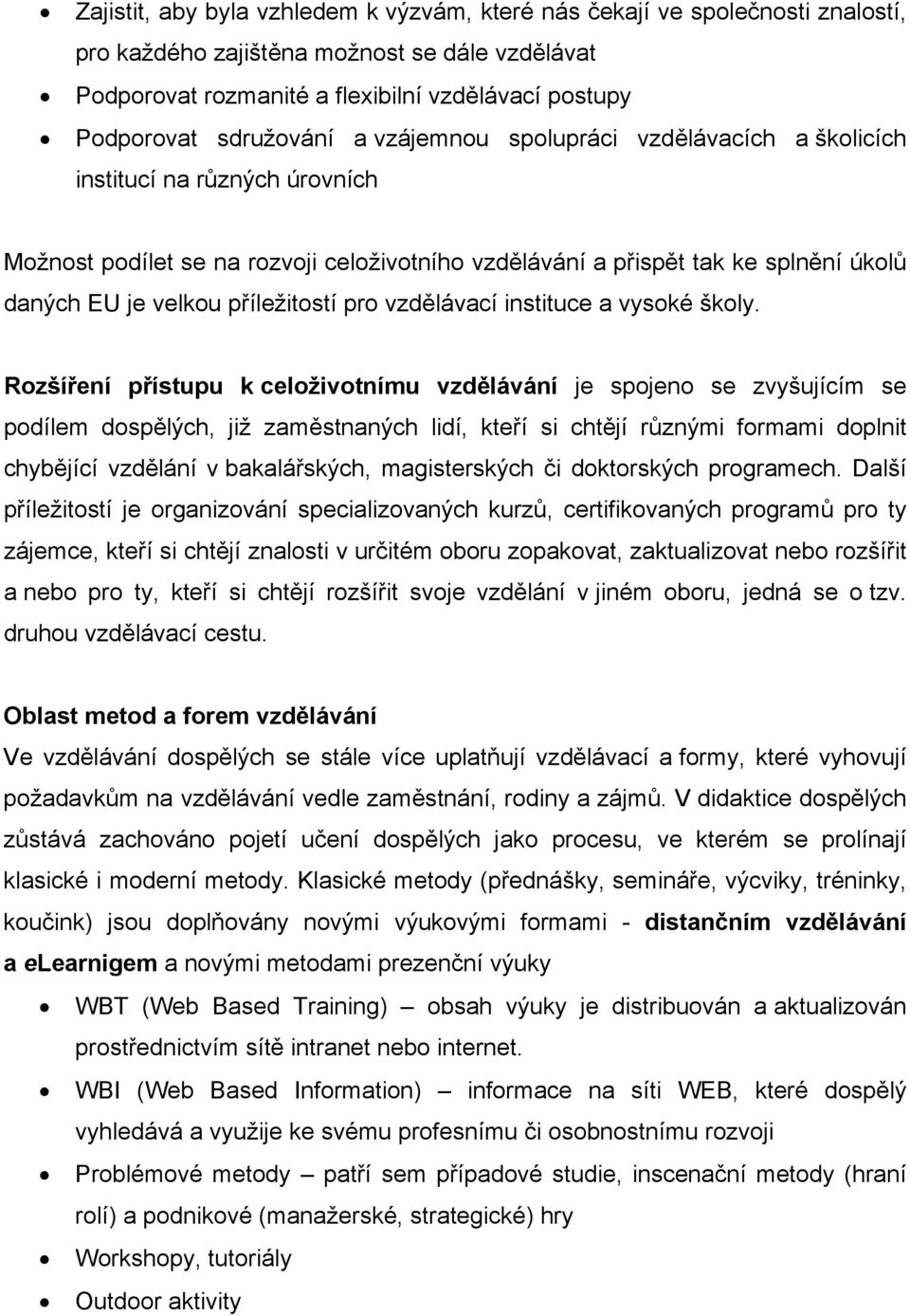 příležitostí pro vzdělávací instituce a vysoké školy.