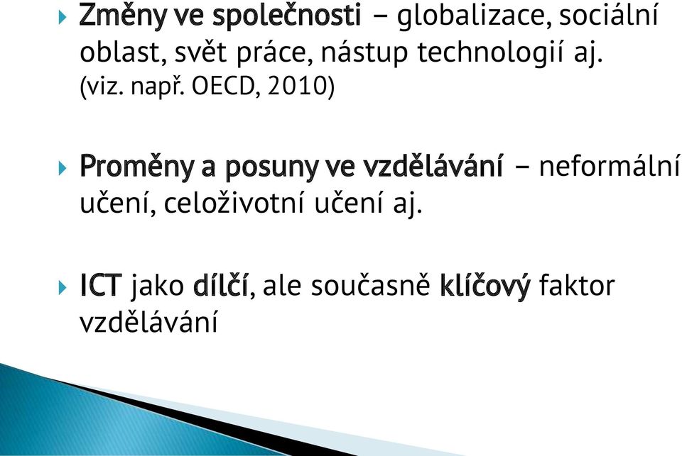 OECD, 2010) Proměny a posuny ve vzdělávání neformální