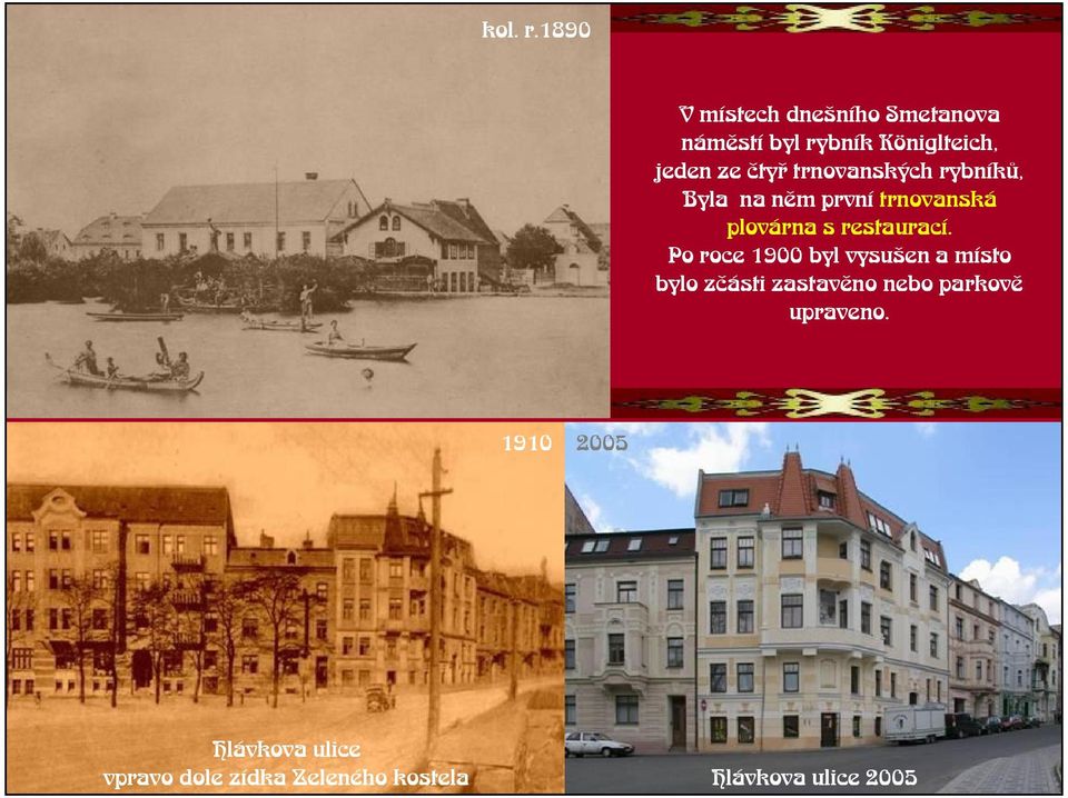 trnovanských rybníkù, Byla na nìm první trnovanská plovárna s restaurací.