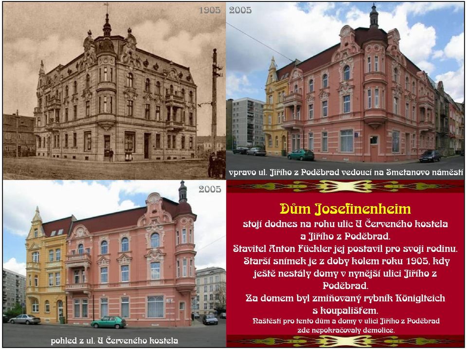 z Podìbrad. Stavitel Anton Fücklerjej postavil pro svoji rodinu.