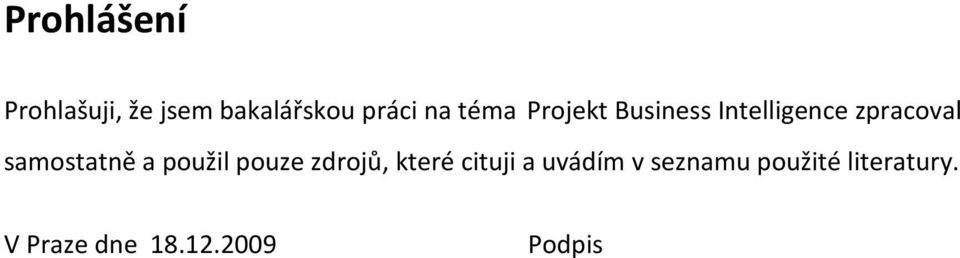 samostatně a použil pouze zdrojů, které cituji a