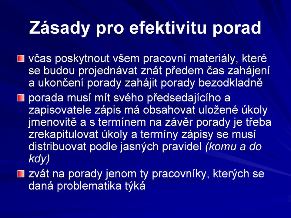 obsahovat uložené úkoly jmenovitě a s termínem na závěr porady je třeba zrekapitulovat úkoly a termíny zápisy se