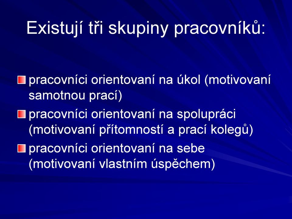 orientovaní na spolupráci (motivovaní přítomností a prací