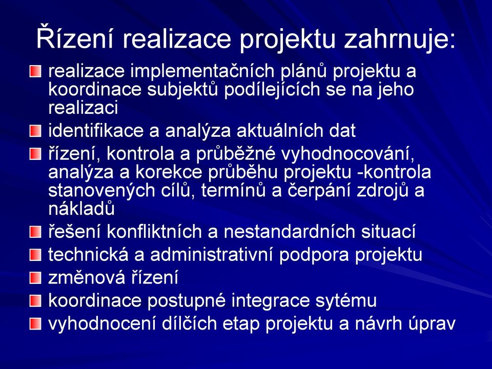 -kontrola stanovených cílů, termínů a čerpání zdrojů a nákladů řešení konfliktních a nestandardních situací technická a