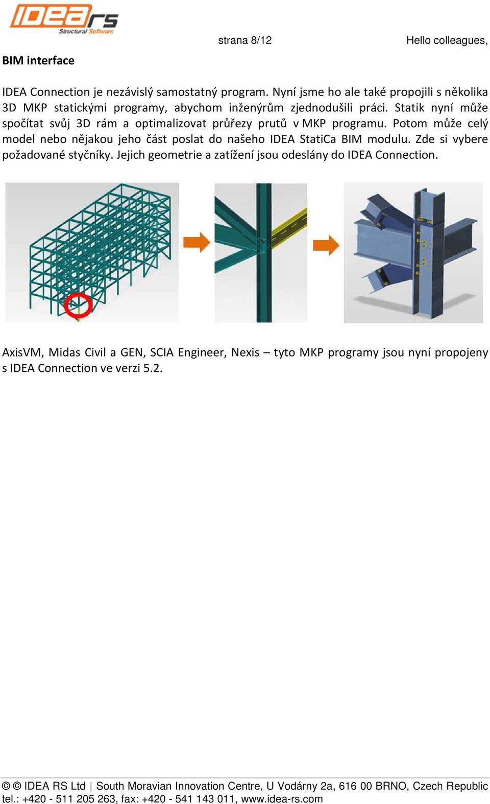 Statik nyní může spočítat svůj 3D rám a optimalizovat průřezy prutů v MKP programu.