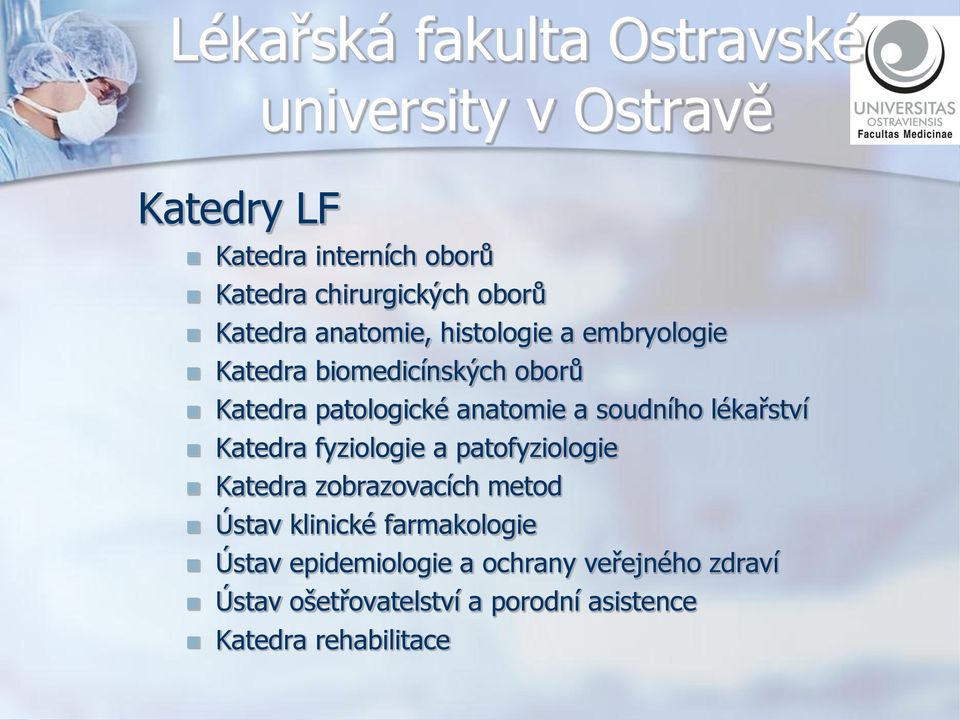 Katedra fyziologie a patofyziologie Katedra zobrazovacích metod Ústav klinické farmakologie