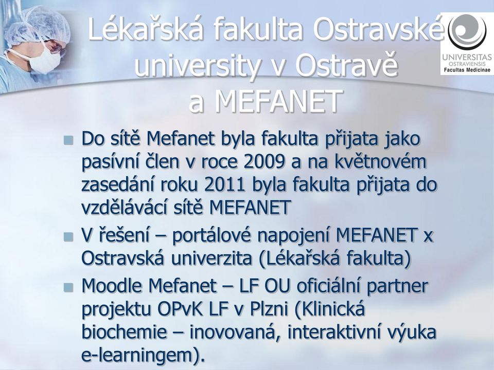 řešení portálové napojení MEFANET x Ostravská univerzita (Lékařská fakulta) Moodle Mefanet LF OU