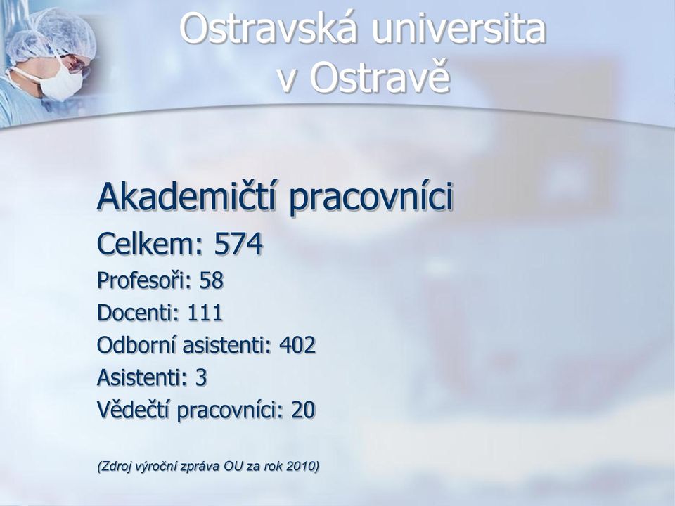 111 Odborní asistenti: 402 Asistenti: 3