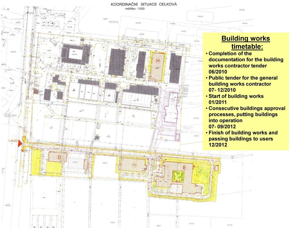 07-12/2010 Start of building works 01/2011 Consecutive buildings approval processes,