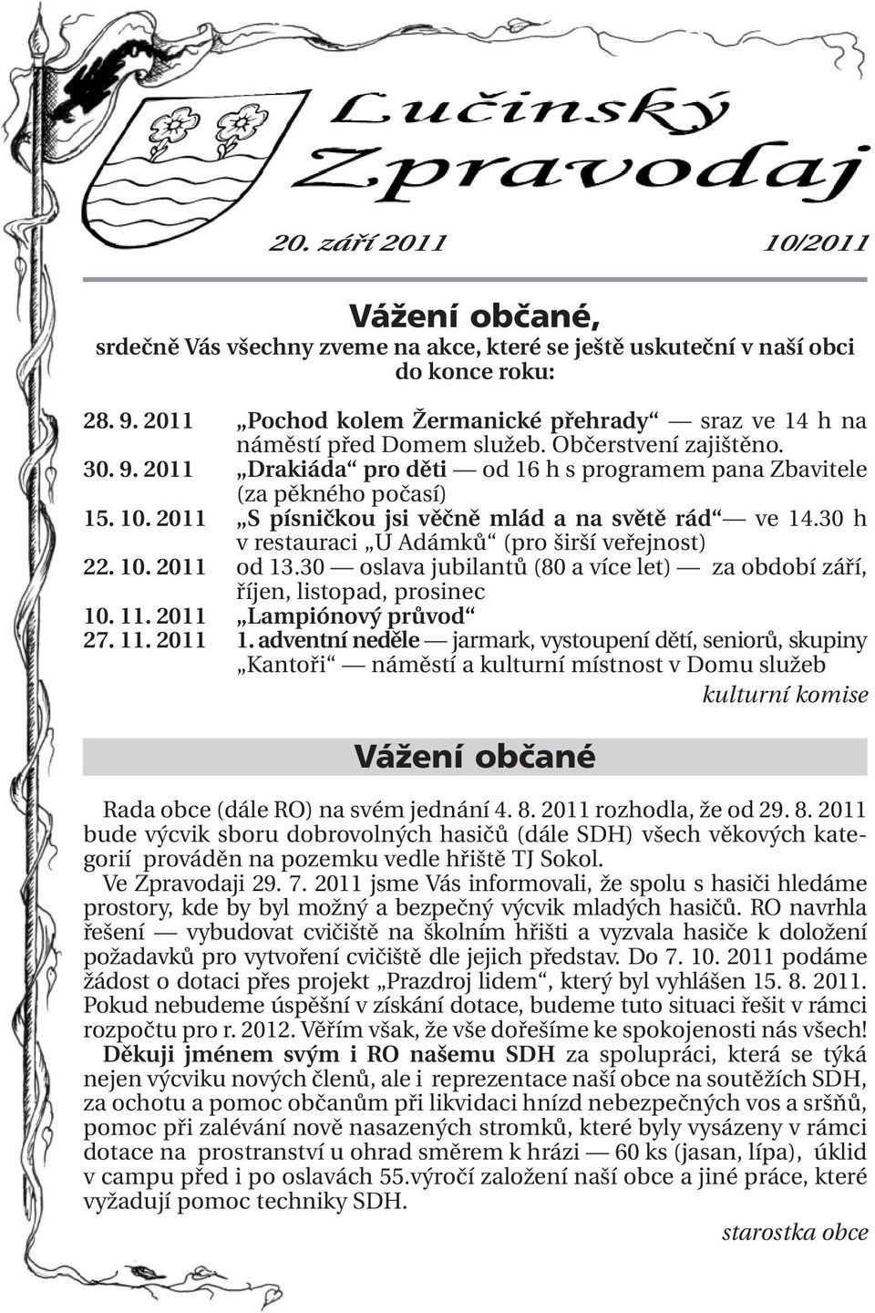 2011 S písničkou jsi věčně mlád a na světě rád ve 14.30 h v restauraci U Adámků (pro širší veřejnost) 22. 10. 2011 od 13.
