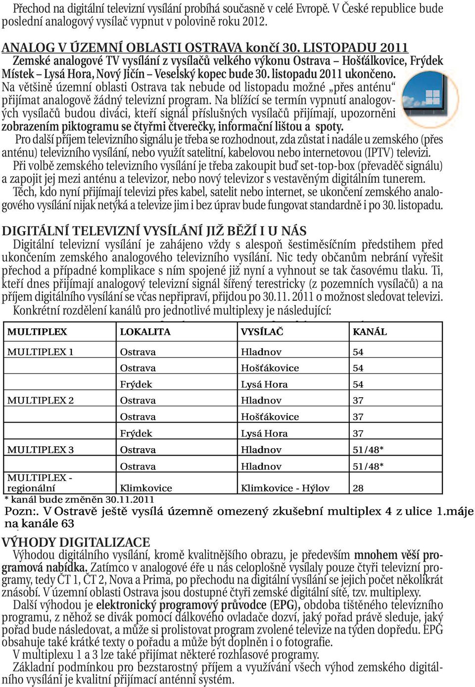 Na většině územní oblasti Ostrava tak nebude od listopadu možné přes anténu přijímat analogově žádný televizní program.