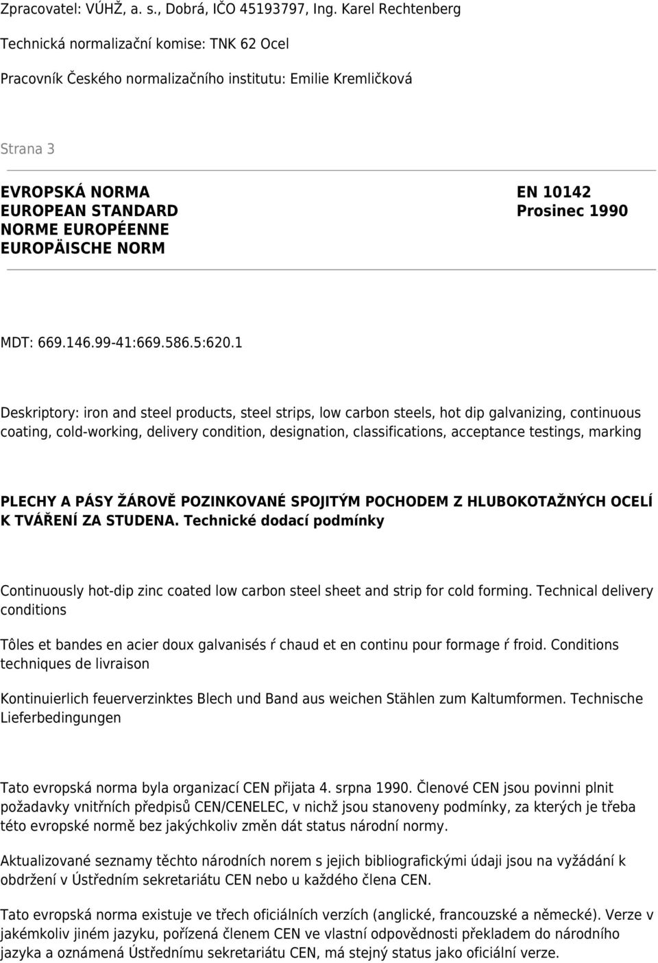 EUROPÉENNE EUROPÄISCHE NORM MDT: 669.146.99-41:669.586.5:620.