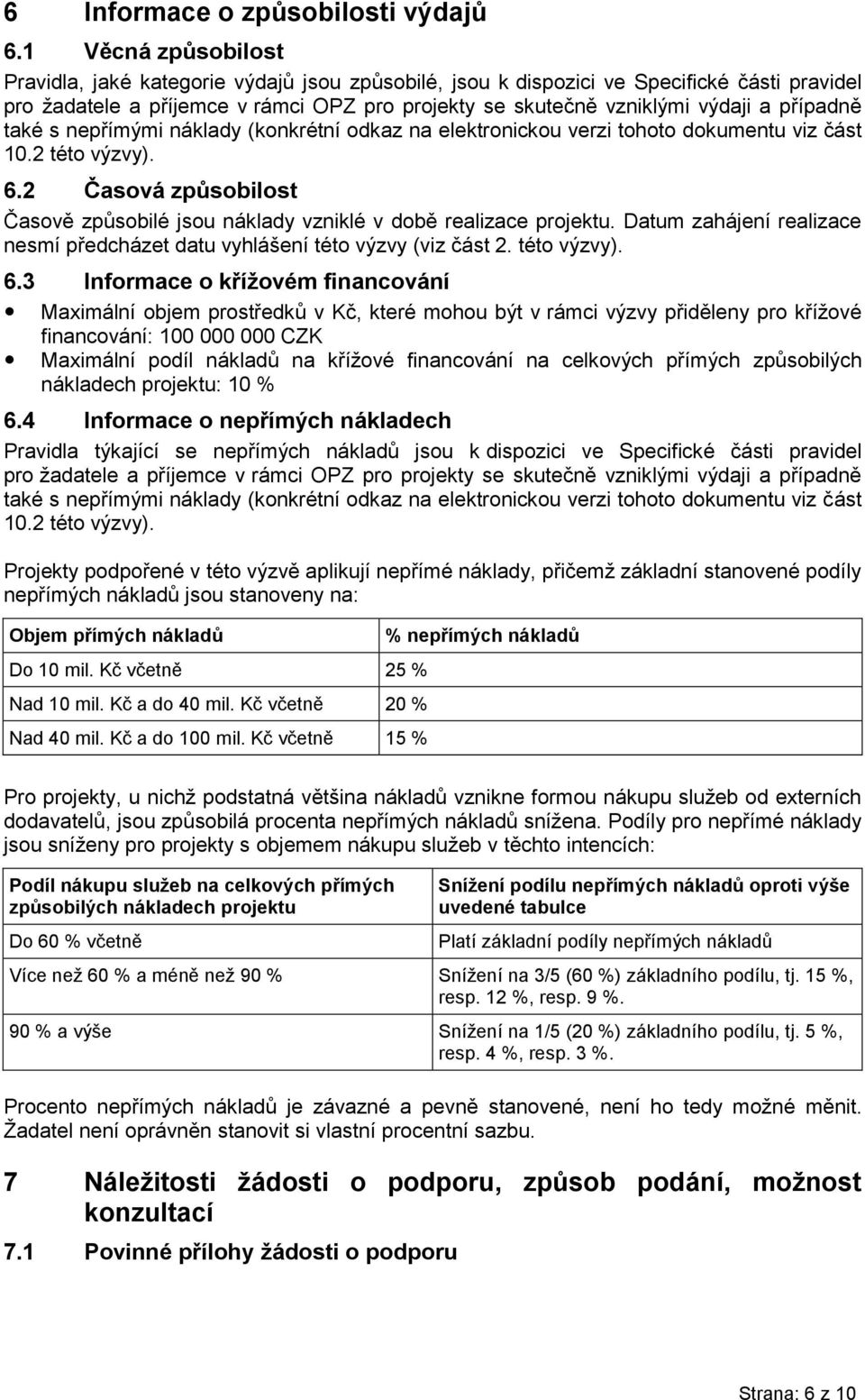 případně také s nepřímými náklady (konkrétní odkaz na elektronickou verzi tohoto dokumentu viz část 10.2 této výzvy). 6.